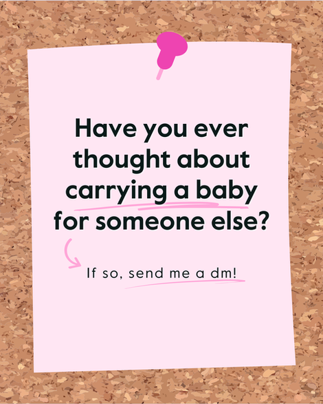 Pink post it note pinned on board reading "have you ever thought about carrying a baby for someone else? if so send me a dm!"