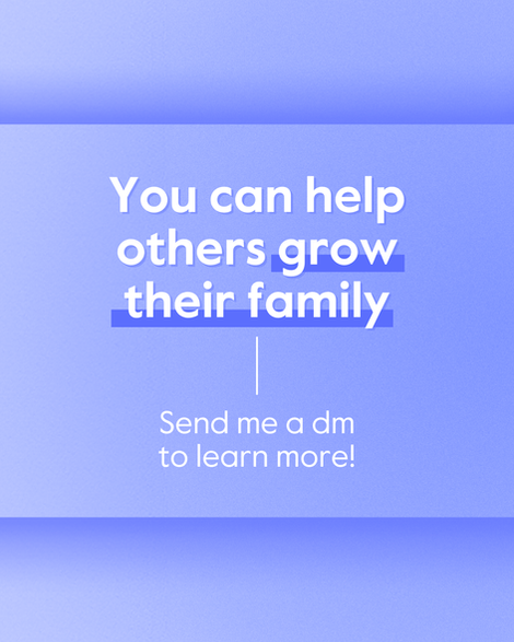 Blue background with the words "you can help others grow their family" and a dash to more text "send me a dm to learn more!"